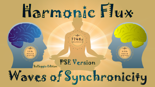 Harmonic Flux: Waves of Synchronicity. Resonance at 174Hz (PSE Version)