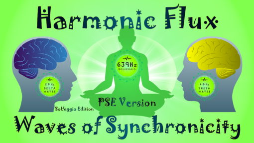 Harmonic Flux: Waves of Synchronicity. Resonance at 639Hz (PSE Version)