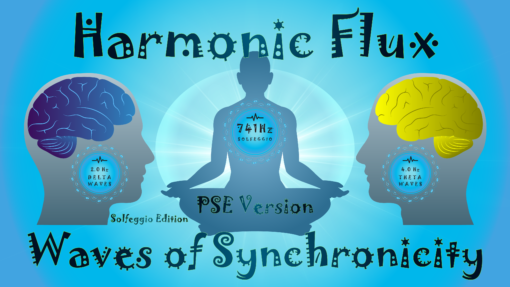 Harmonic Flux: Waves of Synchronicity. Resonance at 741Hz (PSE Version)