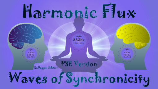Harmonic Flux: Waves of Synchronicity. Resonance at 852Hz (PSE Version)